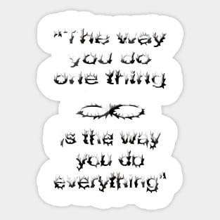 NLP Meaning: "The way you do one thing is the way you do everything." Sticker